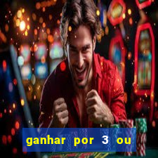 ganhar por 3 ou mais gols betano